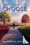 Abraham, Menachem E. - Opportunity to Choose