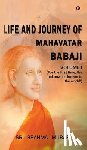 Sri Brahma Murari - Life and Journey of Mahavatar Babaji: For the first time, the unknown is known to the world!