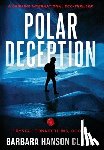 Clark, Barbara Hanson - Polar Deception: A Gripping International Eco-Thriller