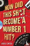 Eaton, Cabe - How Did This Sh*t Become a Number 1 Hit?
