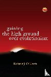 O'Keefe, Robert J. - Gaining the High Ground Over Evolutionism