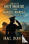 Davis, Hal - From An Out House To The White House, And Then Some