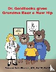 Movius, Edward Gale - Dr. Goldilocks gives Grandma Bear a New Hip