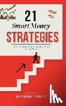 Narendra Reddy P - 21 Smart Money Strategies: Built to Print Profits