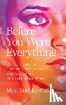 Fort-Marshall, Mya - Before You Were Everything: Reflections on Finding Love, Legacy, and Becoming in a Life Rewritten