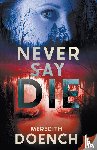 Doench, Meredith - Never Say Die