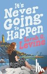 Levine, Sarah G. - It's Never Going to Happen