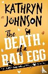 Johnson, Kathryn - The Death of a Bad Egg
