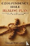 Whitaker, Josiah - Codependency Bible Healing Plan