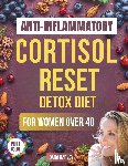 Harvey, Dana - Anti-Inflammatory Cortisol Reset Detox Diet for Women Over 40