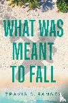 Ramsey, Travis D. - What Was Meant to Fall