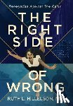 Hillelson, Ruth L. - The Right Side of Wrong: Renegades Against the Reich