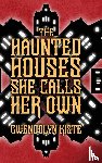 Kiste, Gwendolyn - The Haunted Houses She Calls Her Own