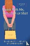 Stephenson, Elizabeth Kelly - Dance With Me, Franny Nice Shirt