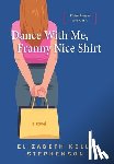 Stephenson, Elizabeth Kelly - Dance With Me, Franny Nice Shirt