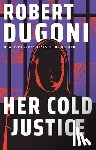 Dugoni, Robert - Her Cold Justice: Keera Duggan