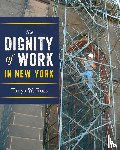 Ross, Tanya - The Dignity of Work in New York