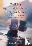Lovelace, Bonnie - Walking Spiritual Truths in Everyday Shoes: Faith, Footprints, and Grace Between Seasoned Steps