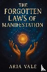 Vale, Aria - The Forgotten Laws of Manifestation