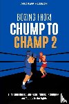 Hudson, Andrew - Boxing From Chump to Champ 2