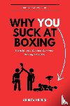 Hudson, Andrew - Why You Suck at Boxing