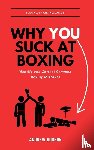 Hudson, Andrew - Why You Suck at Boxing