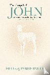 Bailey, Frank, Bailey, Parris - The Gospel of John A Commentary on the New Testament Volume 1
