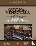  - GUYANA v. VENEZUELA. Arbitral Award of 3 October 1899. International Court of Justice, Case 171. Documents on the Merits. BOOK TWO