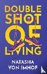 Imhof, Natasha von - Double Shot of Living