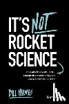 Holmes, Bill - It's Not Rocket Science