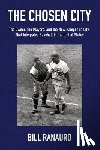 Ranauro, Bill - The Chosen City, The Owner, the Players, and the New Hampshire City that Integrated Baseball in the United States