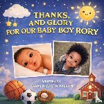 Wilson, Carmen Colita - Wilson, C: Thanks, and Glory for our Baby Boy Rory