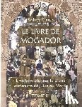 Corcos, Sydney - Le Livre de Mogador - Tome III, l'Histoire Étonnante d'Une Communauté Juive Au Maroc