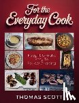Scott, Thomas - For the Everyday Cook, Keep it simple: Easy to follow cooking