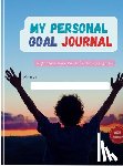 Aditya Sriram Mattaparthi - My Personal Goal Journal: A proven way to achieve any goal!