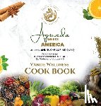 Dr Anu P K - Ayurveda Meets America: A Vande Wellness Cook Book