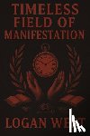 West, Logan - Timeless Field of Manifestation