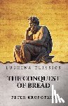 Peter Kropotkin - The Conquest of Bread