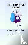 Sreejith Balakrishnan - The Thinking Spark: A Human Guide to Artificial Intelligence