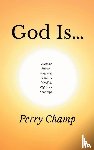 Champ, Perry - God Is...