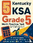 Nazari, Reza - 5 Kentucky KSA Grade 5 Math Practice Tests