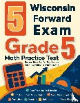 Nazari, Reza - 5 Wisconsin Forward Exam Grade 5 Math Practice Tests