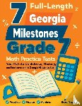 Nazari, Reza - 7 Full-Length Georgia Milestones Grade 7 Math Practice Tests