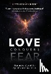 Hurt, Brett A. - Love Conquers Fear: Humanity, AI, and the Age of Abundance for All