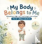 Garrett, Karen E. - My Body Belongs to Me, A Book About Safe Touch and Using My Brave Voice