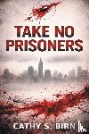 Birn, Cathy S. - Take No Prisoners