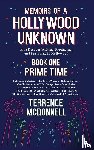 McDonnell, Terrence - Memoirs of a Hollywood Unknown - Five Decades Writing, Producing and Surviving in Hollywood - Book One