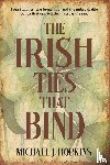Hopkins, Michael J. - The Irish Ties That Bind