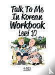 Talk To Me In Korean - Talk To Me In Korean Workbook Level 10