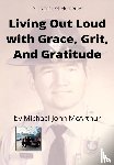 McArthur, Michael John - Living Our Loud with Grace, Grit, and Gratitude